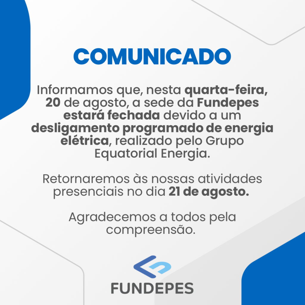Sede da Fundepes fechada em 20 de agosto devido a manutenção programada de energia