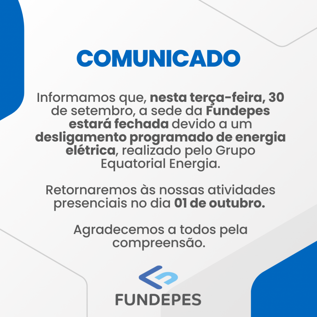 Sede da Fundepes estará fechada em 30 de setembro devido a manutenção programada de energia