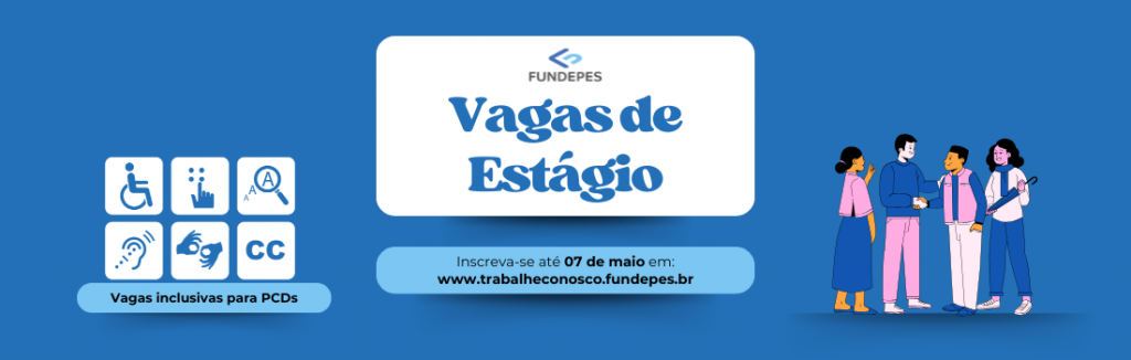 FUNDEPES abre inscrições para estágio nas unidades de Projetos e T.I.