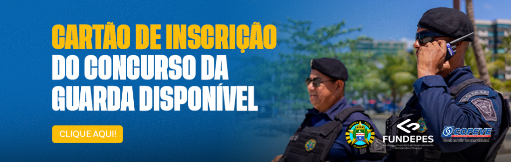 Fundepes e Copeve/Ufal disponibilizam Cartão de Inscrição para o concurso da Guarda Civil Municipal
